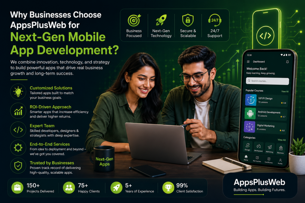 Why Businesses Choose AppsPlusWeb for Next-Generation Mobile App Development